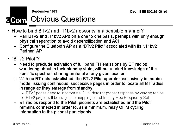 September 1999 Doc: IEEE 802. 15 -091 r 0 Obvious Questions • How to