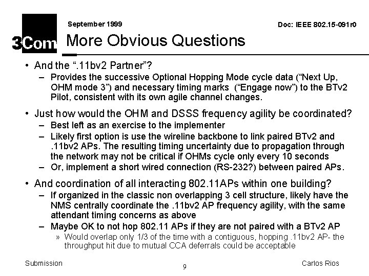 September 1999 Doc: IEEE 802. 15 -091 r 0 More Obvious Questions • And