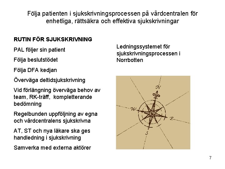 Följa patienten i sjukskrivningsprocessen på vårdcentralen för enhetliga, rättsäkra och effektiva sjukskrivningar RUTIN FÖR