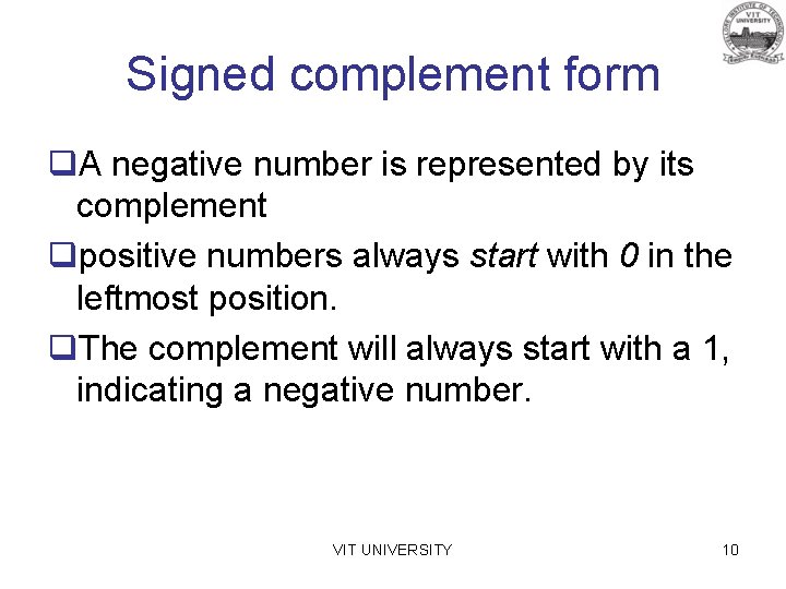 Signed complement form q. A negative number is represented by its complement qpositive numbers