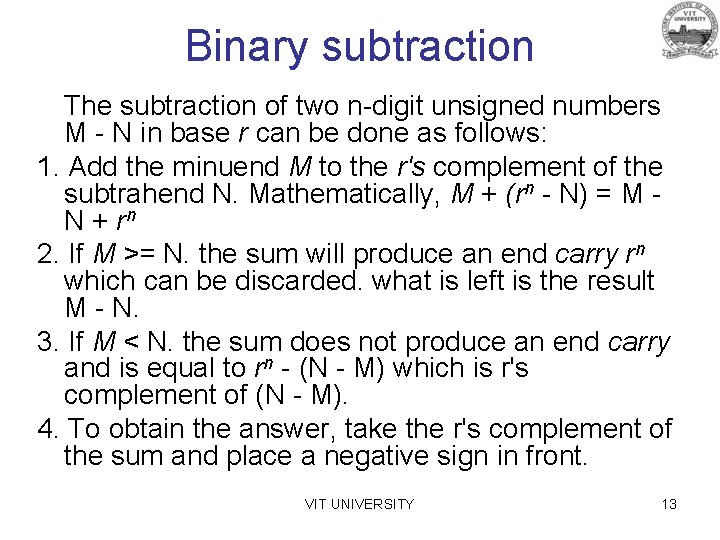 Binary subtraction The subtraction of two n-digit unsigned numbers M - N in base