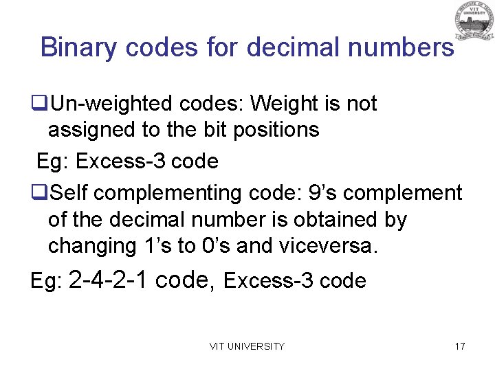 Binary codes for decimal numbers q. Un-weighted codes: Weight is not assigned to the