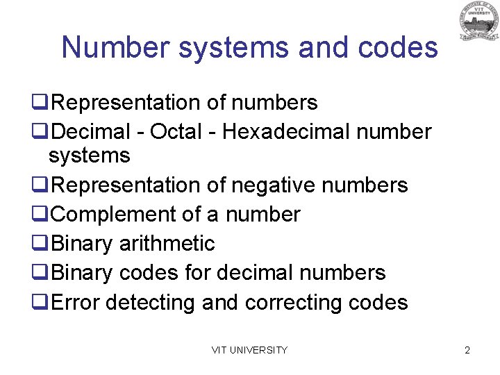 Number systems and codes q. Representation of numbers q. Decimal - Octal - Hexadecimal