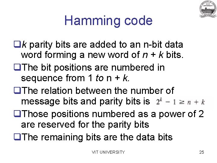 Hamming code qk parity bits are added to an n-bit data word forming a