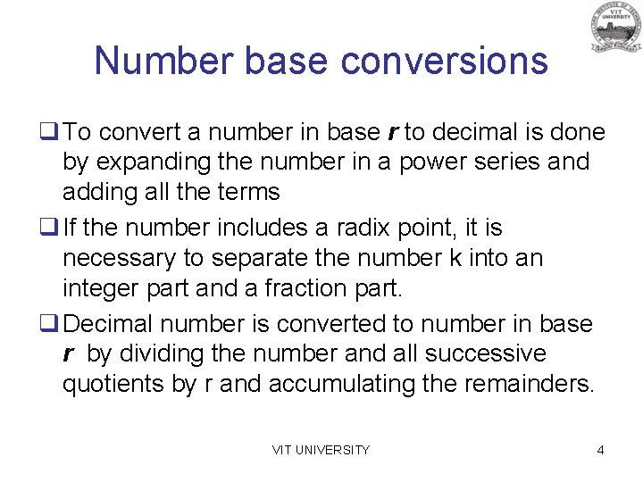 Number base conversions q To convert a number in base r to decimal is