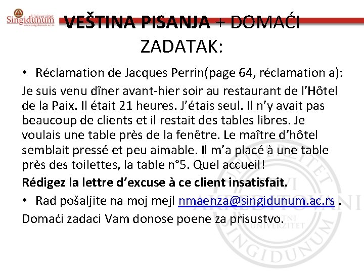 VEŠTINA PISANJA + DOMAĆI ZADATAK: • Réclamation de Jacques Perrin(page 64, réclamation a): Je