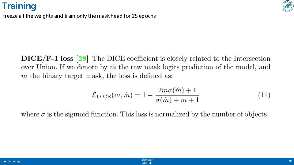 Training Freeze all the weights and train only the mask head for 25 epochs