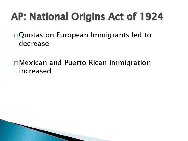 AP: National Origins Act of 1924 � Quotas on European Immigrants led to decrease