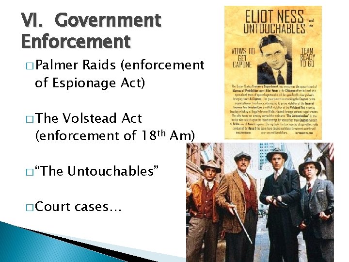 VI. Government Enforcement � Palmer Raids (enforcement of Espionage Act) � The Volstead Act