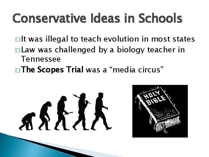 Conservative Ideas in Schools � It was illegal to teach evolution in most states
