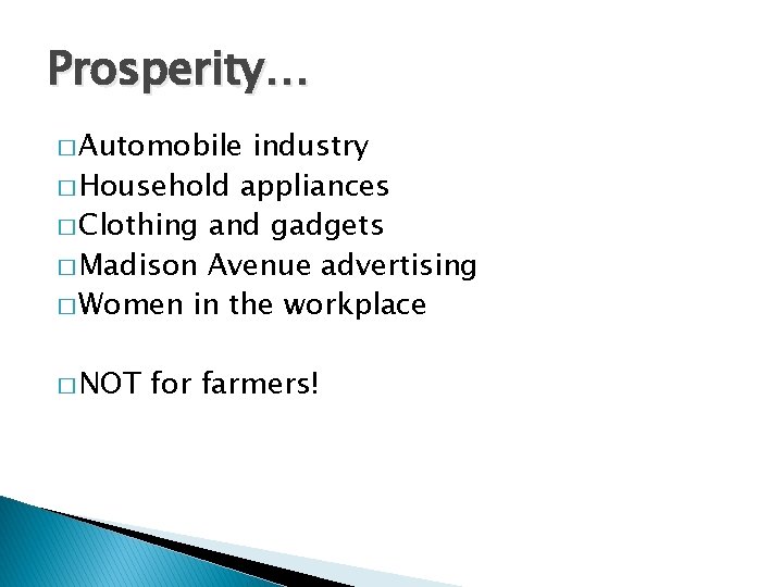 Prosperity… � Automobile industry � Household appliances � Clothing and gadgets � Madison Avenue