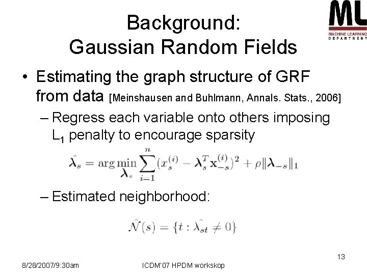 Background: Gaussian Random Fields • Estimating the graph structure of GRF from data [Meinshausen