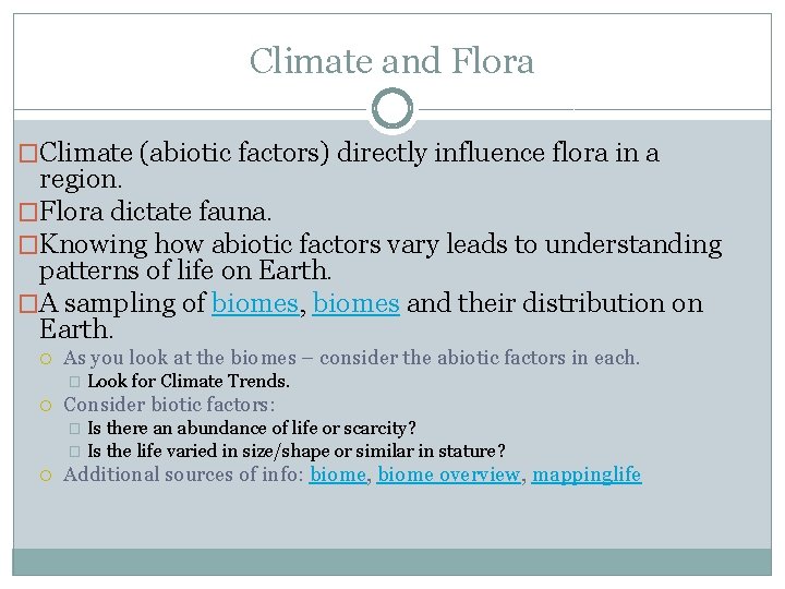 Climate and Flora �Climate (abiotic factors) directly influence flora in a region. �Flora dictate