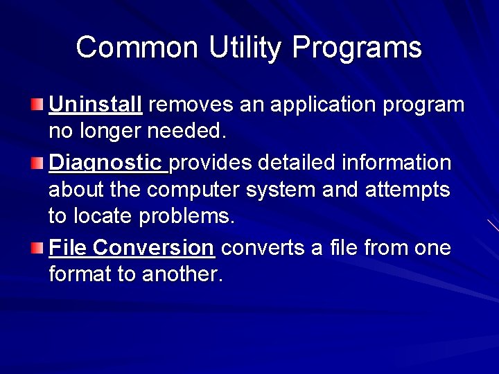 Common Utility Programs Uninstall removes an application program no longer needed. Diagnostic provides detailed