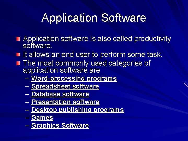 Application Software Application software is also called productivity software. It allows an end user