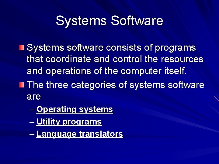 Systems Software Systems software consists of programs that coordinate and control the resources and