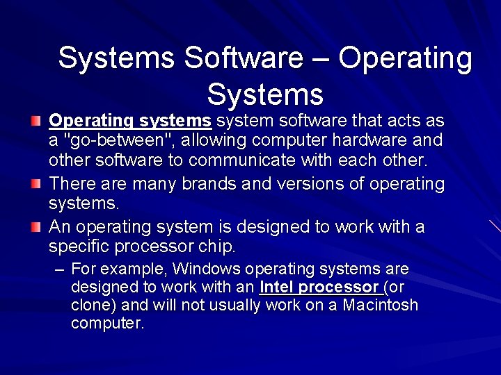 Systems Software – Operating Systems Operating systems system software that acts as a "go-between",
