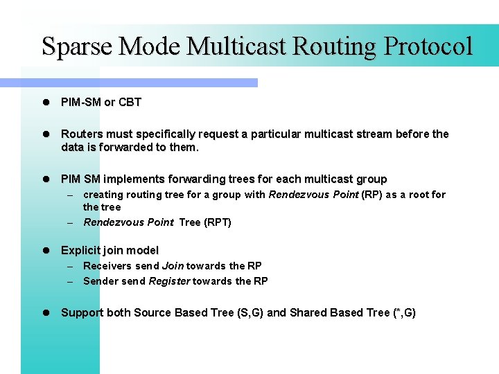 Sparse Mode Multicast Routing Protocol l PIM-SM or CBT l Routers must specifically request