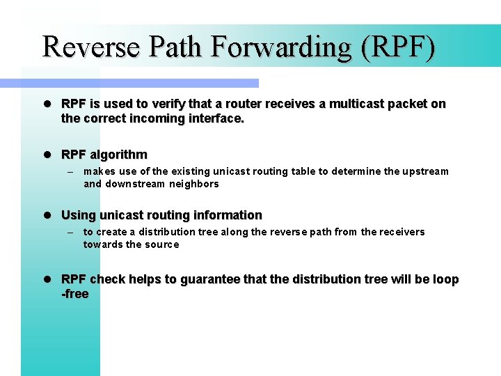 Reverse Path Forwarding (RPF) l RPF is used to verify that a router receives