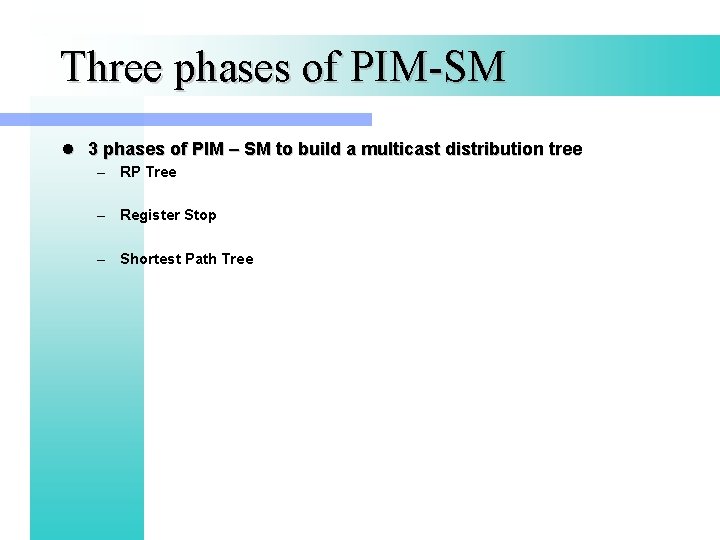 Three phases of PIM-SM l 3 phases of PIM – SM to build a