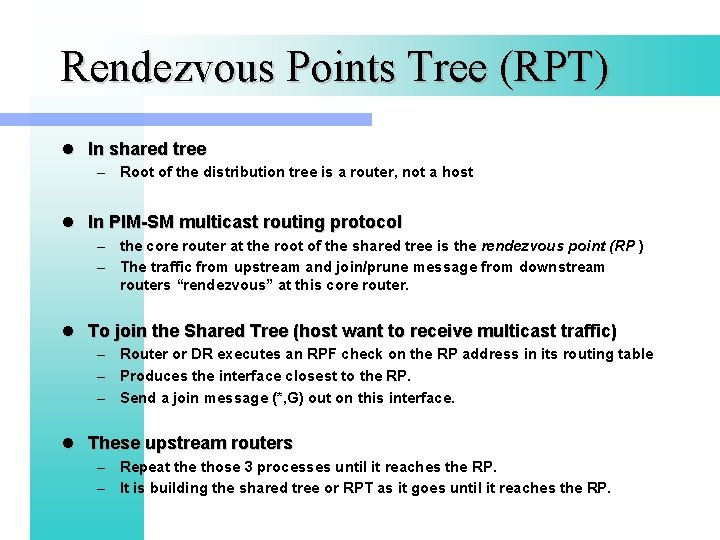 Rendezvous Points Tree (RPT) l In shared tree – Root of the distribution tree