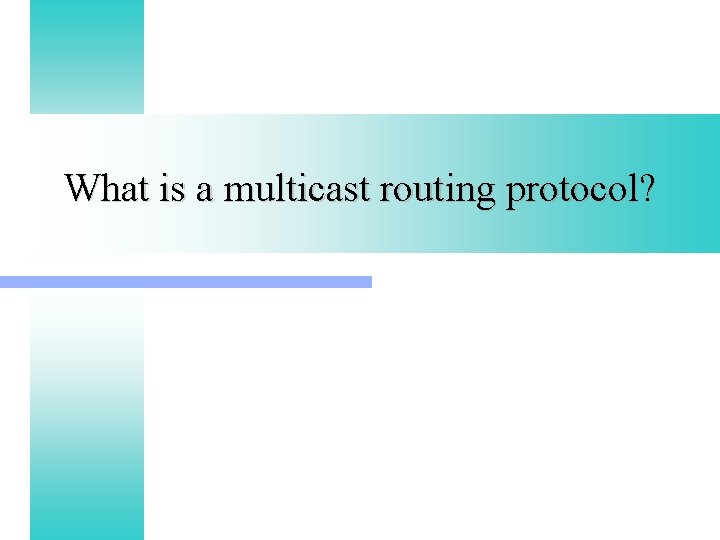 What is a multicast routing protocol? 