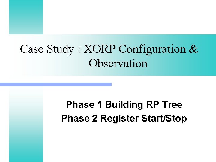 Case Study : XORP Configuration & Observation Phase 1 Building RP Tree Phase 2