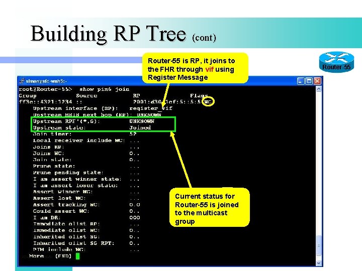 Building RP Tree (cont) Router-55 is RP, it joins to the FHR through vif