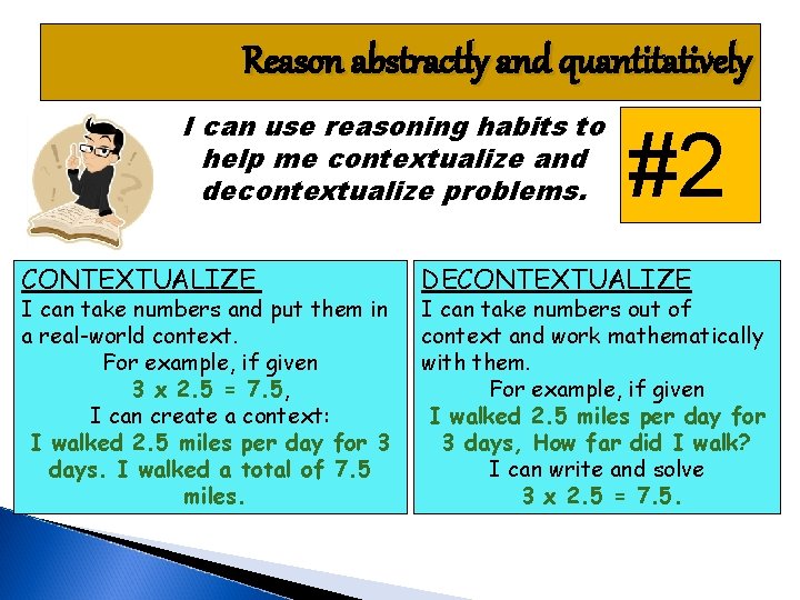 Reason abstractly and quantitatively I can use reasoning habits to help me contextualize and