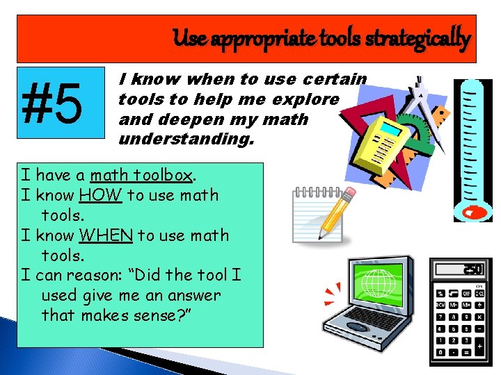 Use appropriate tools strategically #5 I know when to use certain tools to help