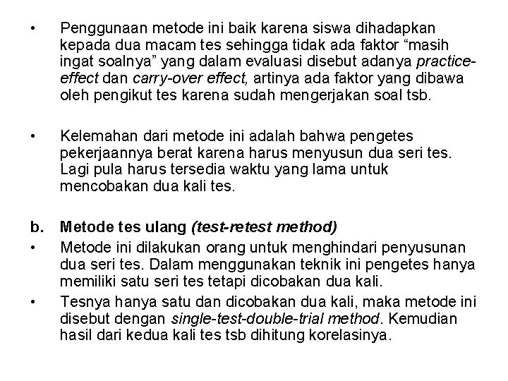  • Penggunaan metode ini baik karena siswa dihadapkan kepada dua macam tes sehingga