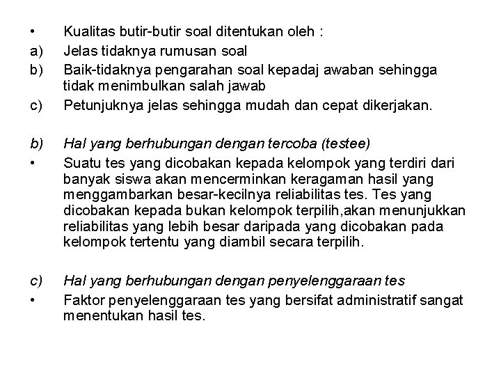  • a) b) c) Kualitas butir-butir soal ditentukan oleh : Jelas tidaknya rumusan