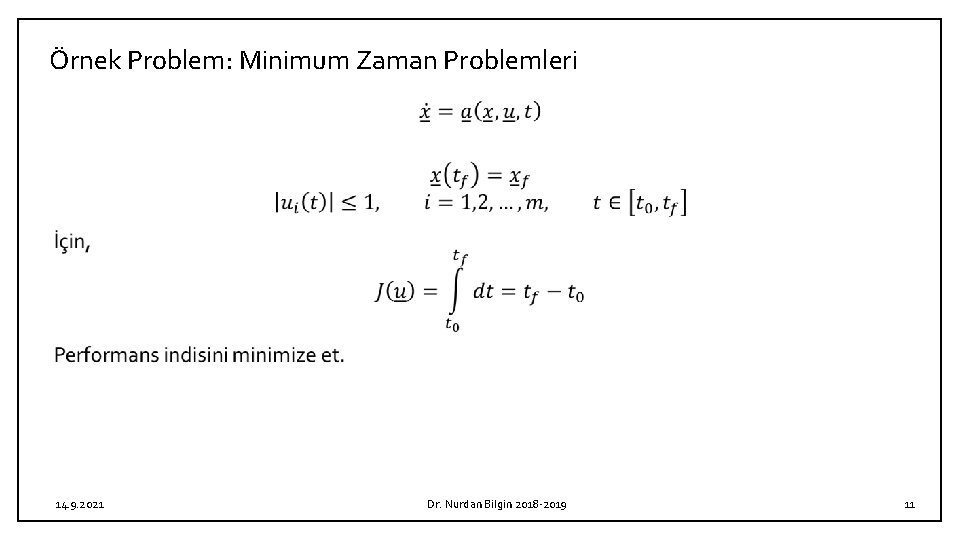 Örnek Problem: Minimum Zaman Problemleri 14. 9. 2021 Dr. Nurdan Bilgin 2018 -2019 11