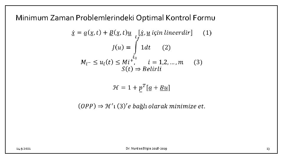 Minimum Zaman Problemlerindeki Optimal Kontrol Formu 14. 9. 2021 Dr. Nurdan Bilgin 2018 -2019