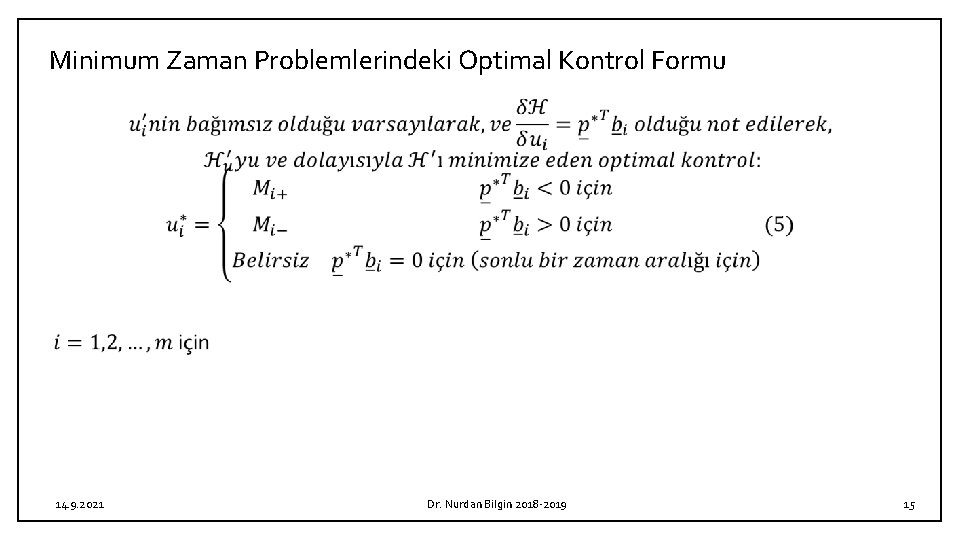 Minimum Zaman Problemlerindeki Optimal Kontrol Formu 14. 9. 2021 Dr. Nurdan Bilgin 2018 -2019