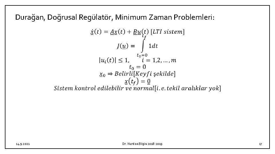 Durağan, Doğrusal Regülatör, Minimum Zaman Problemleri: 14. 9. 2021 Dr. Nurdan Bilgin 2018 -2019