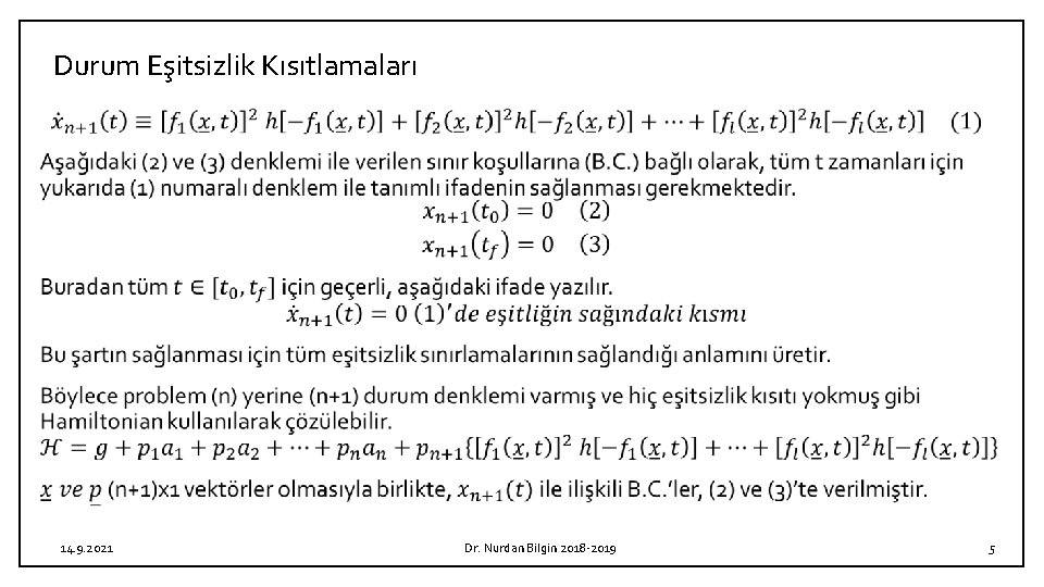 Durum Eşitsizlik Kısıtlamaları 14. 9. 2021 Dr. Nurdan Bilgin 2018 -2019 5 