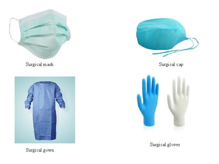 Surgical mask Surgical cap Surgical gloves Surgical gown 