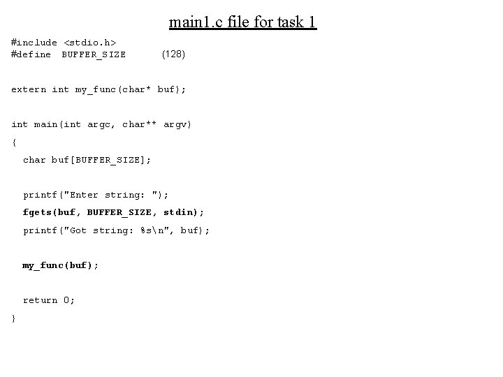 main 1. c file for task 1 #include <stdio. h> #define BUFFER_SIZE (128) extern