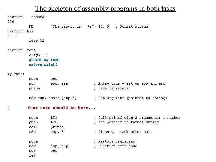The skeleton of assembly programs in both tasks section LC 0: . rodata DB