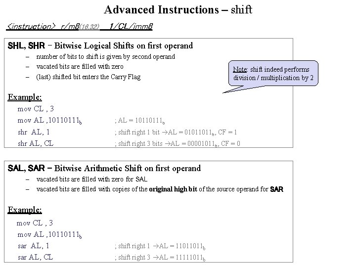 Advanced Instructions – shift <instruction> r/m 8(16, 32) 1/CL/imm 8 SHL, SHR – Bitwise