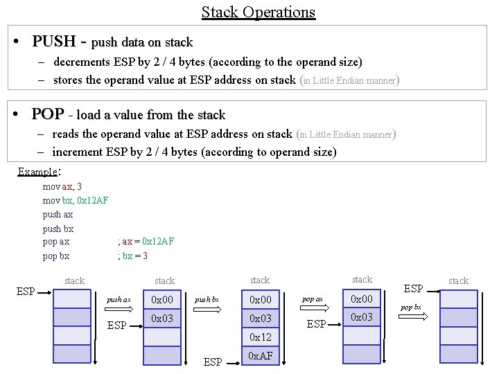 Stack Operations • PUSH - push data on stack – decrements ESP by 2