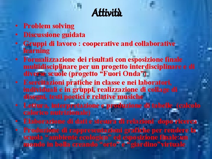 Attività • Problem solving • Discussione guidata • Gruppi di lavoro : cooperative and