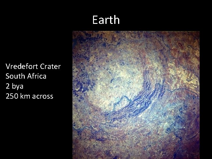 Earth Vredefort Crater South Africa 2 bya 250 km across 