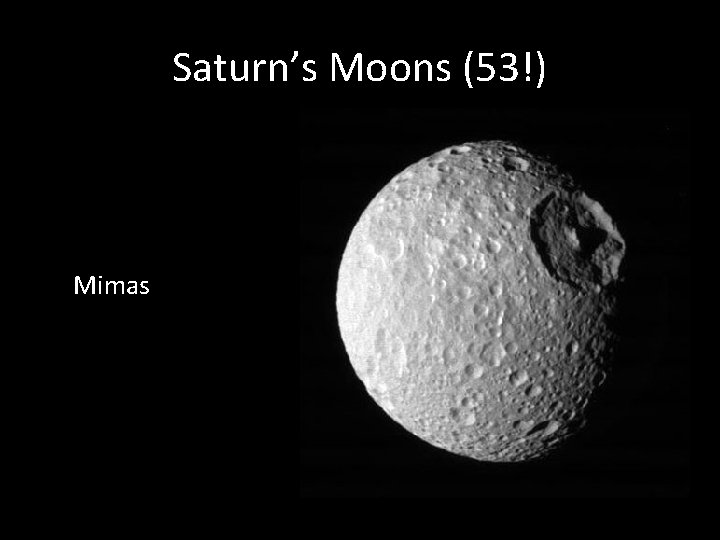 Saturn’s Moons (53!) Mimas 