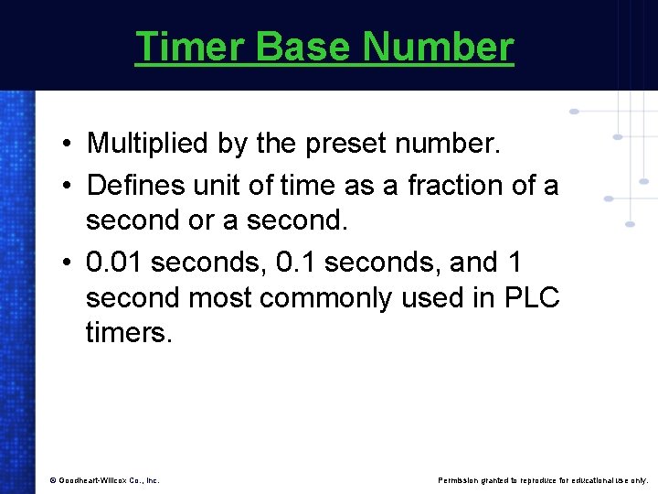 Timer Base Number • Multiplied by the preset number. • Defines unit of time