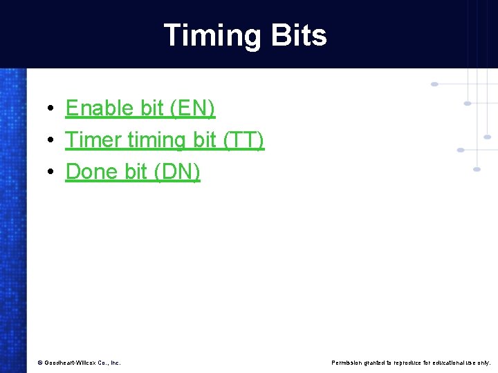 Timing Bits • Enable bit (EN) • Timer timing bit (TT) • Done bit