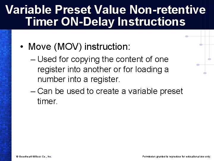 Variable Preset Value Non-retentive Timer ON-Delay Instructions • Move (MOV) instruction: – Used for
