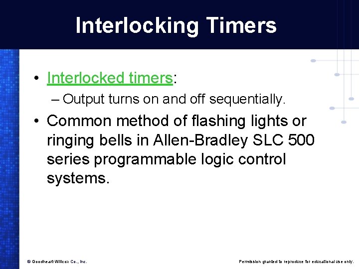Interlocking Timers • Interlocked timers: – Output turns on and off sequentially. • Common