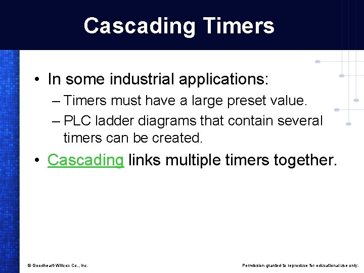 Cascading Timers • In some industrial applications: – Timers must have a large preset